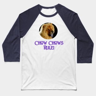 Chow Chows Rule! Baseball T-Shirt